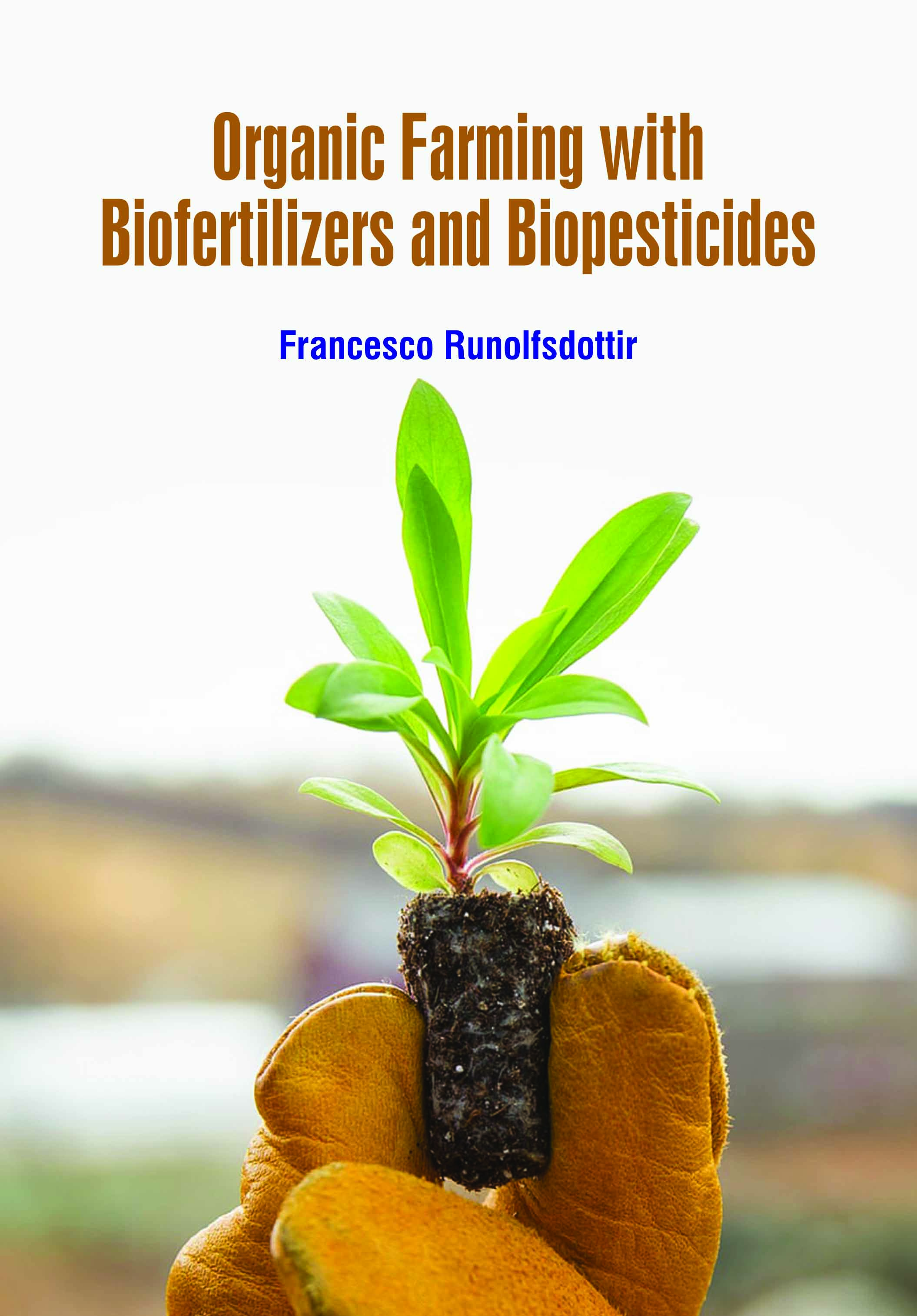Organic Farming with Biofertilizers and Biopesticides