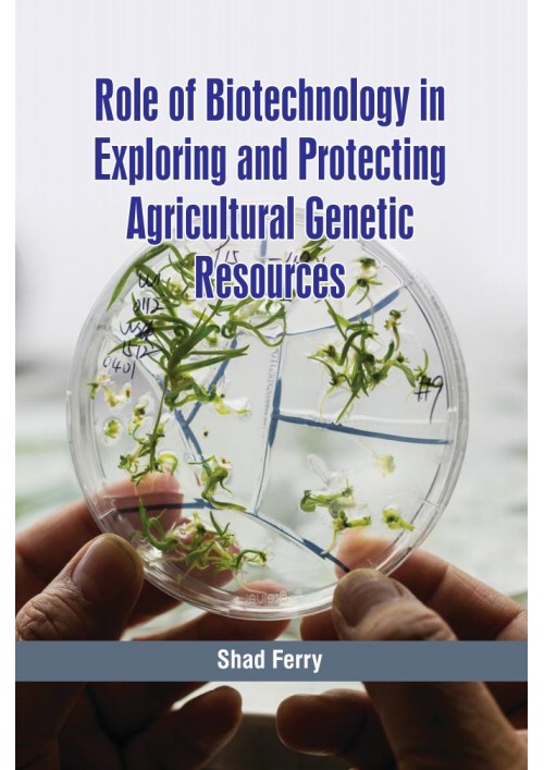 Role of Biotechnology in Exploring and Protecting Agricultural Genetic Resources