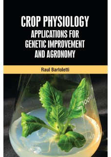 Crop Physiology: Applications for Genetic Improvement and Agronomy